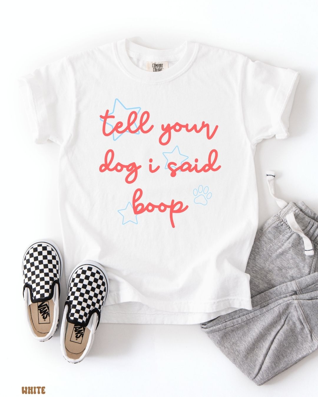TELL YOUR DOG I SAID BOOP SHIRT