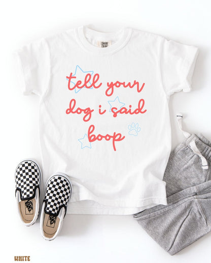 TELL YOUR DOG I SAID BOOP SHIRT