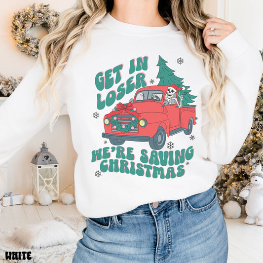 GET IN LOSER WE'RE SAVING CHRISTMAS SKELETON SWEATSHIRT