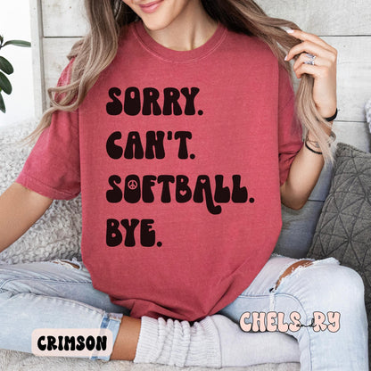 SORRY CAN'T SOFTBALL BYE SHIRT