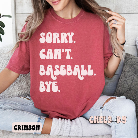 SORRY CAN'T BASEBALL BYE SHIRT