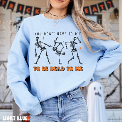 DEAD TO ME SKELETON SWEATSHIRT