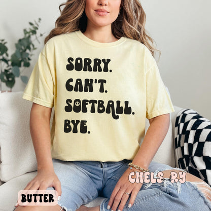 SORRY CAN'T SOFTBALL BYE SHIRT