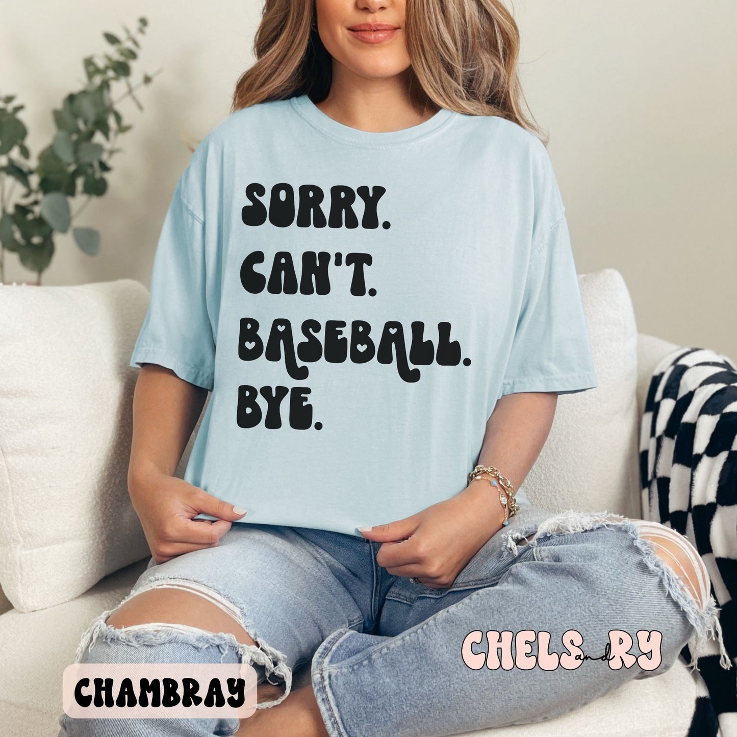 SORRY CAN'T BASEBALL BYE SHIRT