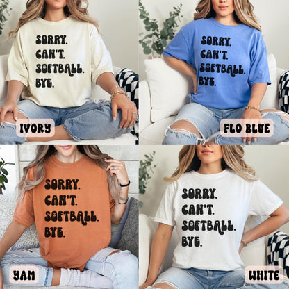 SORRY CAN'T SOFTBALL BYE SHIRT
