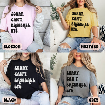 SORRY CAN'T BASEBALL BYE SHIRT