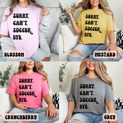 SORRY CAN'T SOCCER BYE SHIRT