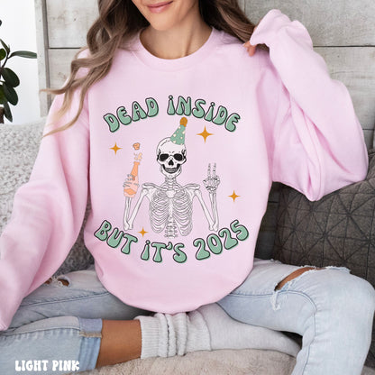DEAD INSIDE BUT IT'S 2025 SWEATSHIRT *6 COLOR OPTIONS*