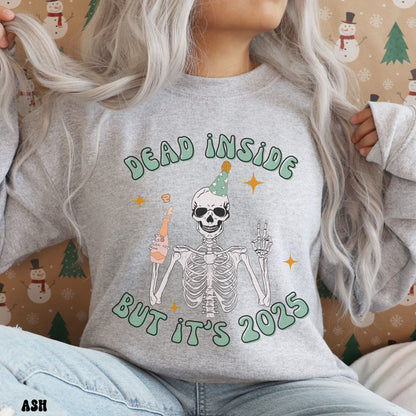 DEAD INSIDE BUT IT'S 2025 SWEATSHIRT *6 COLOR OPTIONS*